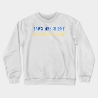 Laws are silent in times of war Crewneck Sweatshirt